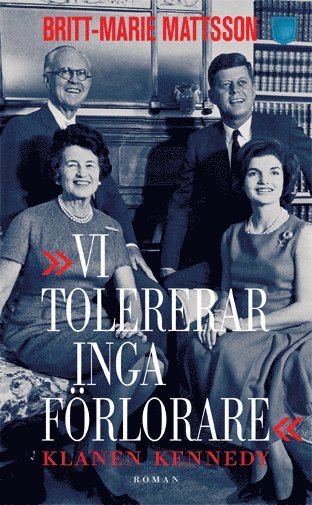 Cover for Britt-Marie Mattsson · Vi tolererar inga förlorare : klanen Kennedy (Paperback Book) (2012)