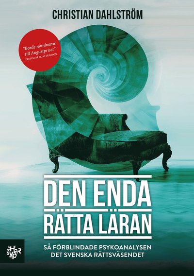 Cover for Christian Dahlström · Den enda rätta läran : så förblindade psykoanalysen det svenska rättsväsendet (Paperback Book) (2024)