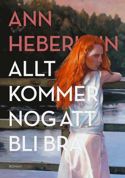 Cover for Ann Heberlein · Allt kommer nog att bli bra (Hardcover Book) (2018)