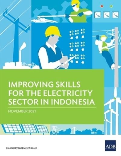 Cover for Asian Development Bank · Improving Skills for the Electricity Sector in Indonesia (Paperback Book) (2022)