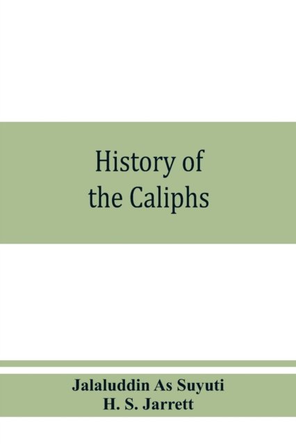 Cover for Jalaluddin As Suyuti · History of the caliphs (Pocketbok) (2019)