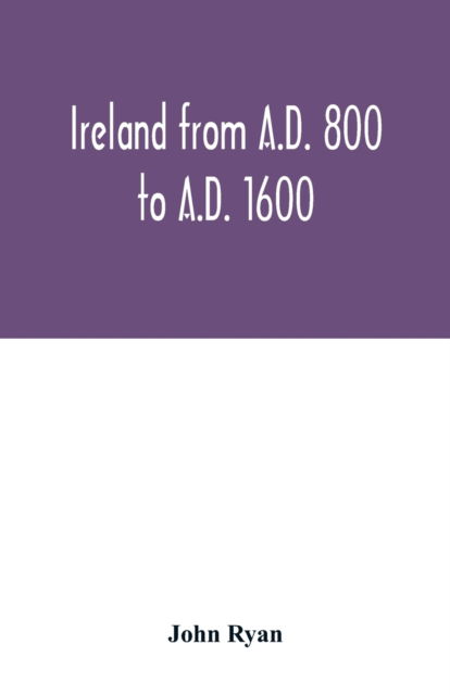 Cover for John Ryan · Ireland from A.D. 800 to A.D. 1600 (Paperback Book) (2020)