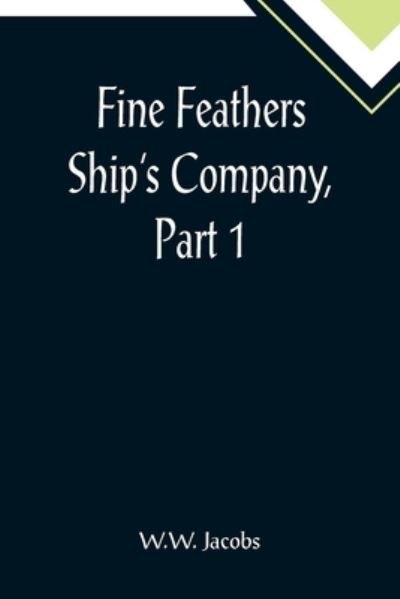 Cover for W W Jacobs · Fine Feathers Ship's Company, Part 1. (Taschenbuch) (2022)