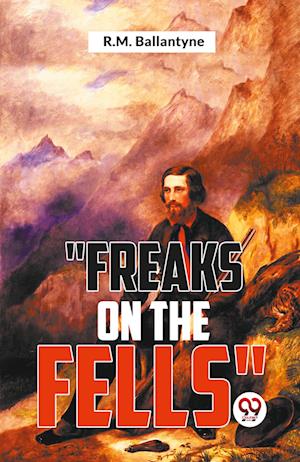 Cover for R.M. Ballantyne · &quot;Freaks on the Fells&quot; (Paperback Book) (2023)