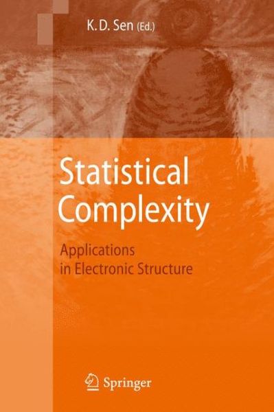 Cover for K D Sen · Statistical Complexity: Applications in Electronic Structure (Paperback Book) [2011 edition] (2014)