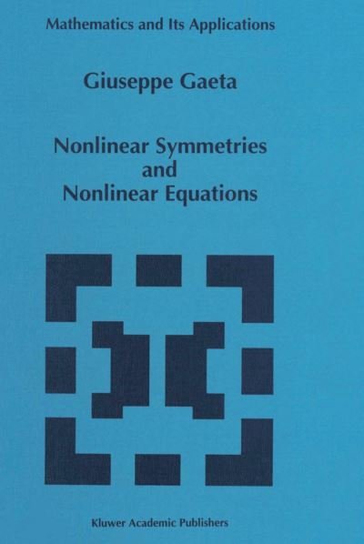 Giuseppe Gaeta · Nonlinear Symmetries and Nonlinear Equations - Mathematics and Its Applications (Paperback Book) [Softcover Reprint of the Original 1st Ed. 1994 edition] (2012)