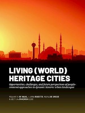 Cover for Living (World) Heritage Cities: Opportunities, challenges, and future perspectives of people-centered approaches in dynamic historic urban landscapes (Hardcover Book) (2022)