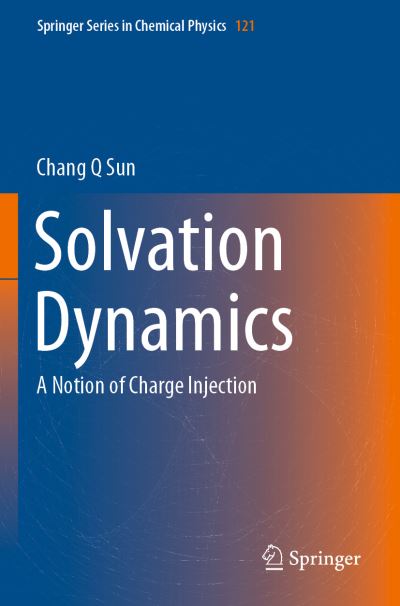 Cover for Chang Q Sun · Solvation Dynamics: A Notion of Charge Injection - Springer Series in Chemical Physics (Pocketbok) [1st ed. 2019 edition] (2020)