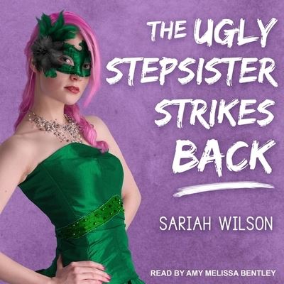 Cover for Sariah Wilson · The Ugly Stepsister Strikes Back Lib/E (CD) (2018)