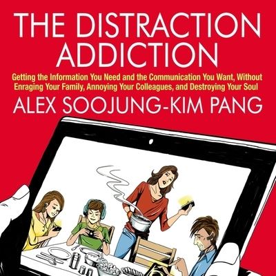 The Distraction Addiction - Alex Soojung-Kim Pang - Music - Gildan Media Corporation - 9798200627431 - August 17, 2013