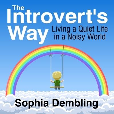 The Introvert's Way - Sophia Dembling - Music - Gildan Media Corporation - 9798200630431 - April 30, 2013