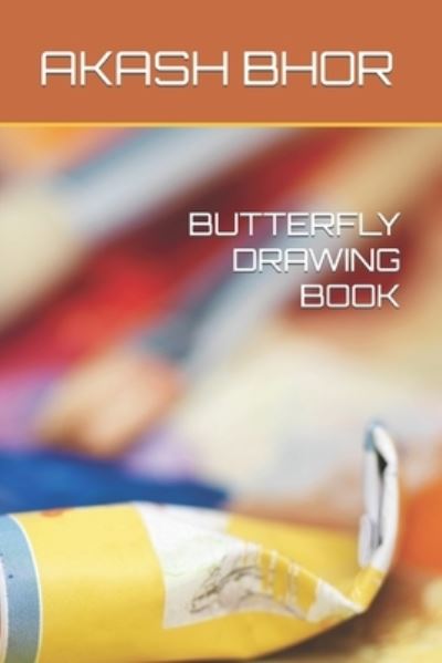 Cover for Akash Santosh Bhor · Butterfly Drawing Book (Paperback Book) (2022)