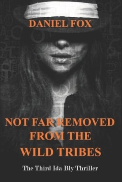 Cover for Daniel Fox · Not Far Removed From The Wild Tribes: The Third Ida Bly Thriller - The Ida Bly Thrillers (Taschenbuch) (2022)