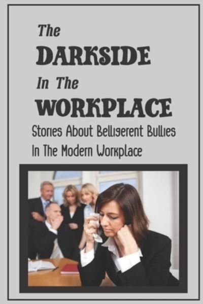 Cover for Teena Logarbo · The Darkside In The Workplace (Paperback Bog) (2021)