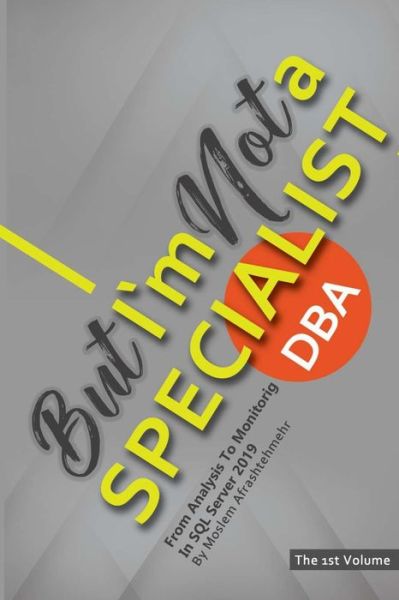 Cover for Moslem Afrashtehmehr · But I'm not a DBA Specialist: From Analysis To Monitoring (Paperback Book) (2021)