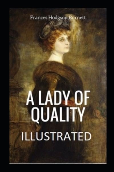 Cover for Frances Hodgson Burnett · A Lady of Quality Annotated (Paperback Bog) (2021)
