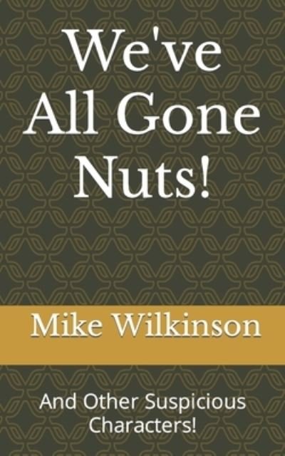 Cover for Mike Wilkinson · We've All Gone Nuts (Paperback Book) (2021)