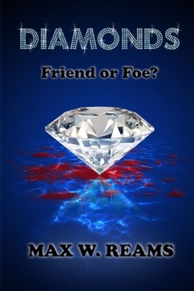 Cover for Max W Reams · Diamonds: Friend or Foe (Paperback Book) (2021)