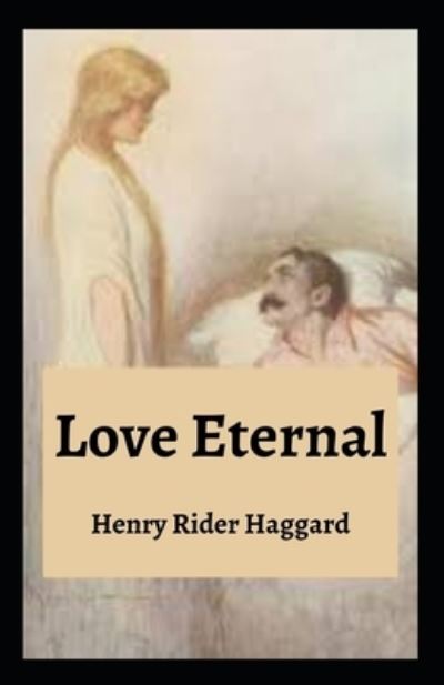 Cover for Sir H Rider Haggard · Love Eternal: Henry Rider Haggard (Fiction, Love affair story, Novel, Classics, Literature) [Annotated] (Paperback Book) (2021)