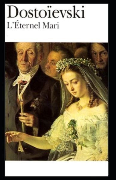 Cover for Fyodor Mikhailovich Dostoyevsky · L'eternel mari Annote (Paperback Book) (2021)