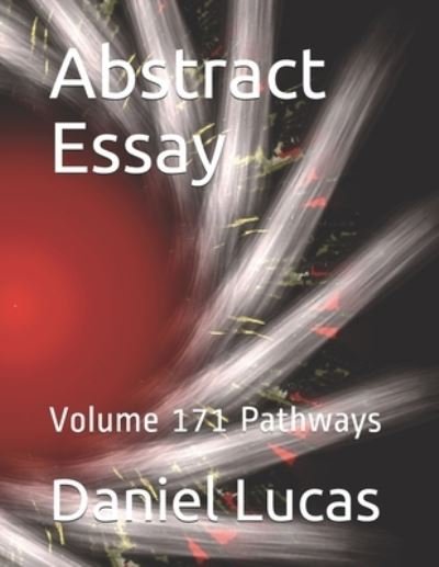 Abstract Essay - Daniel Lucas - Boeken - Independently Published - 9798555600431 - 30 oktober 2020