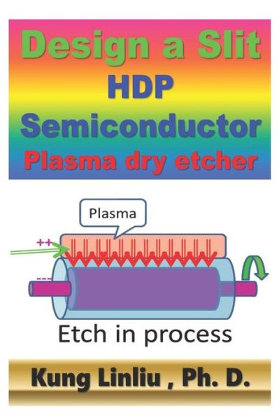 Cover for Kung Linliu · Design a Slit HDP Semiconductor Plasma Dry Etcher (Paperback Bog) (2020)