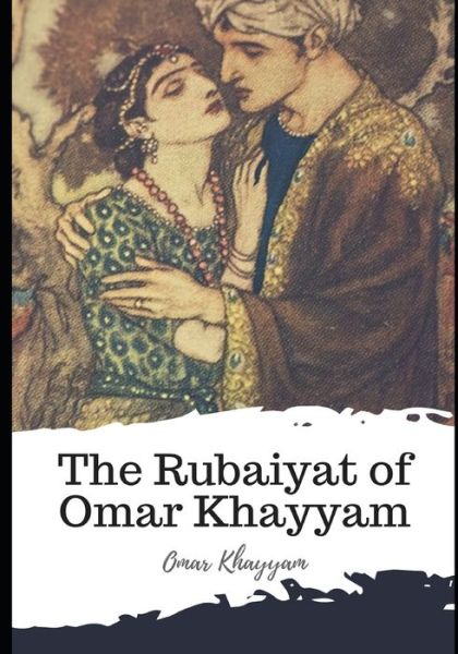 The Rubaiyat of Omar Khayyam - Omar Khayyam - Książki - Independently Published - 9798598494431 - 21 stycznia 2021