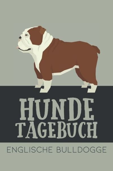 Hundetagebuch Englische Bulldogge - Dog Kings - Böcker - Independently Published - 9798602162431 - 21 januari 2020