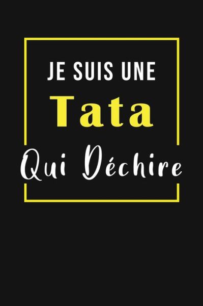 Je suis une tata qui dechire - Lil Carnet - Books - Independently Published - 9798612653431 - February 11, 2020