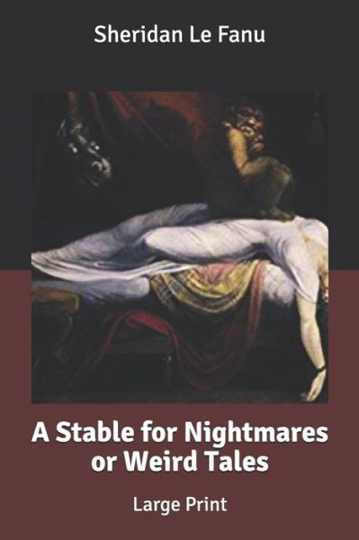 A Stable for Nightmares or Weird Tales - Sheridan Le Fanu - Books - Independently Published - 9798612749431 - February 21, 2020