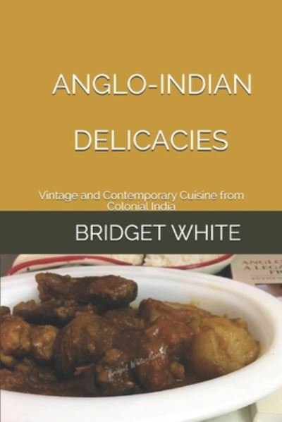 Cover for Bridget White · Anglo-Indian Delicacies (Taschenbuch) (2020)