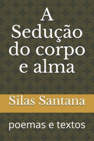 Cover for Silas Santana · A Seducao do corpo e alma (Paperback Book) (2020)