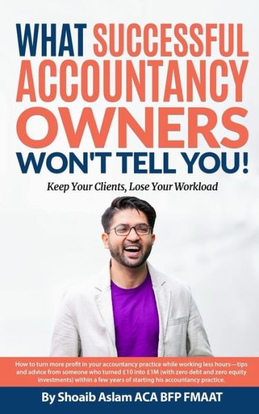 Cover for Shoaib Aslam · What Successful Accountancy Owners Won't Tell You (Paperback Book) (2020)