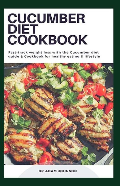 Cover for Adam Johnson · Cucumber Diet Cookbook (Paperback Book) (2020)