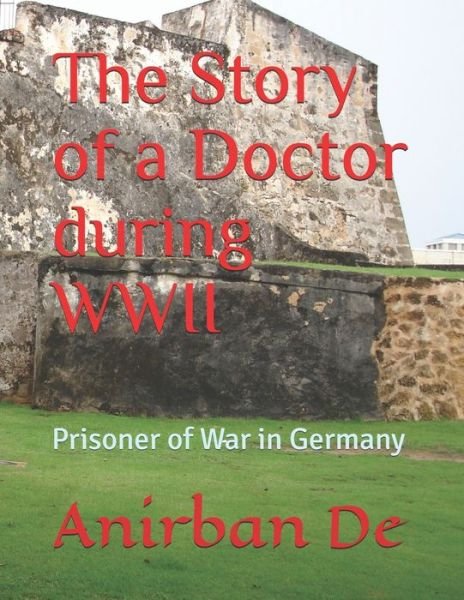 Cover for Anirban De · The Story of a Doctor during WWII (Paperback Book) (2020)