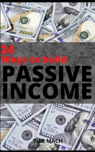 Passive Income - Ner Mach - Kirjat - Independently Published - 9798671498431 - sunnuntai 2. elokuuta 2020