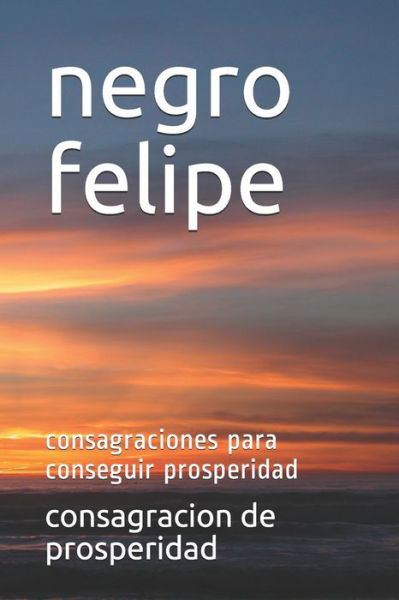 Cover for Consagracion de Prosperidad · Negro Felipe (Pocketbok) (2020)