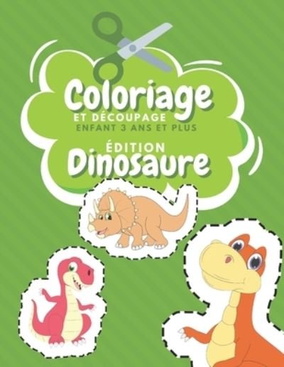 Cover for Br Famille Heureuse Editeur · Coloriage Et Decoupage Enfant 3 Ans Et Plus Edition Dinosaure (Paperback Bog) (2020)