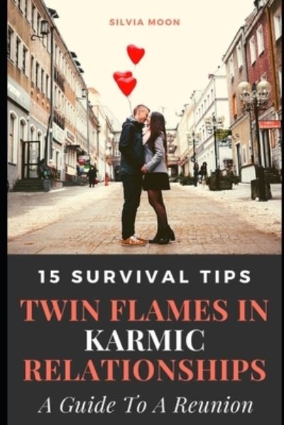 Cover for Silvia Moon · 15 Survival Tips for Twin Flames in Relationships (Paperback Book) (2021)