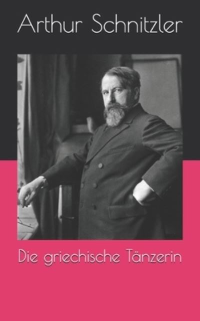 Cover for Arthur Schnitzler · Die griechische Tanzerin (Paperback Book) (2021)