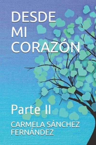 Cover for Carmela Sanchez Fernandez · Desde Mi Corazon: Parte II (Paperback Book) (2021)