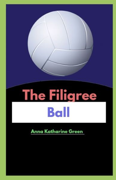 Cover for Anna Katharine Green · The Filigree Ball illustrated (Paperback Book) (2021)