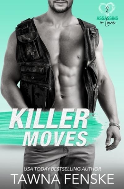 Cover for Tawna Fenske · Killer Moves: A surprise baby suspenseful romantic comedy - Assassins in Love (Paperback Book) (2022)