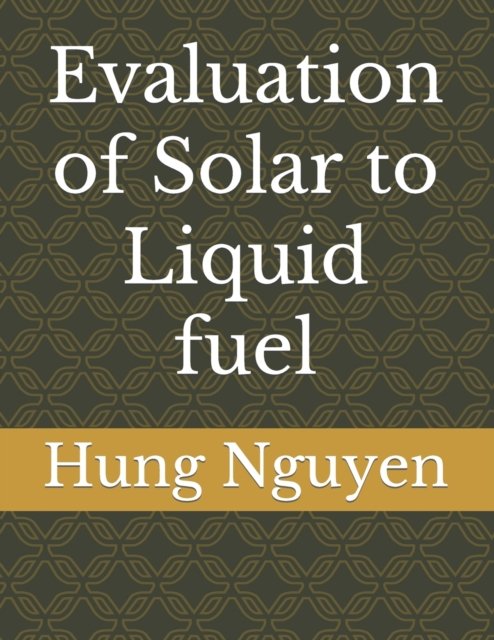 Cover for Hung Nguyen · Evaluation of Solar to Liquid fuel (Paperback Book) (2022)