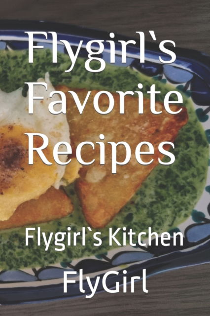 Cover for Fly Girl · Flygirl's Favorite Recipes: Flygirl's Kitchen (Paperback Book) (2022)