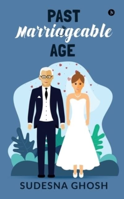 Cover for Sudesna Ghosh · Past Marriageable Age: An Older Man, Younger Woman Romance (Paperback Book) (2022)