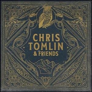 Chris Tomlin & Friends - Chris Tomlin - Music - GOSPEL/CHRISTIAN - 0602507425432 - May 11, 2021