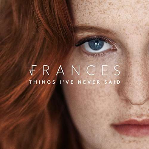 Things IVe Never Said - Frances - Música - CAPITOL - 0602557219432 - 17 de março de 2017