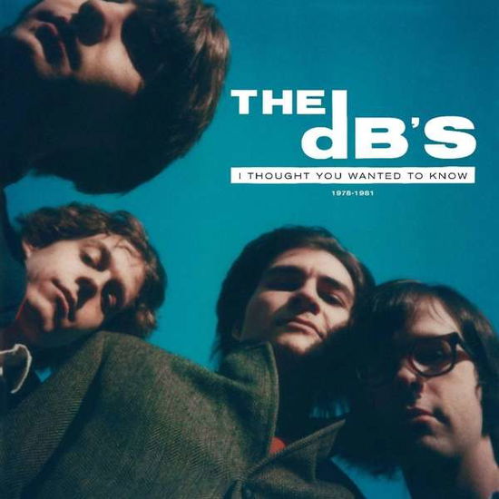 I Thought You Wanted To Know: 1978-1981 - The Db's - Muziek - PROPELLER SOUND RECORDINGS - 0634457060432 - 19 november 2021