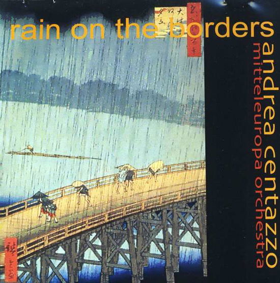 Cover for Centazzo,andrea / New Mitteleuropa Orch · Rain on the Borders (CD) (2011)